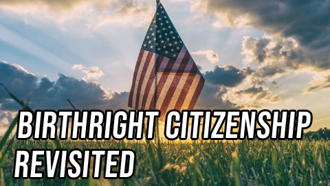 Both Sides: Birthright Citizenship Revisited