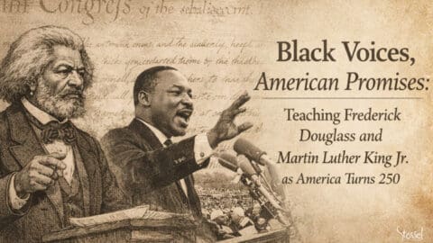 Black Voices, American Promises: Teaching Frederick Douglass and Martin Luther King Jr. as America Turns 250