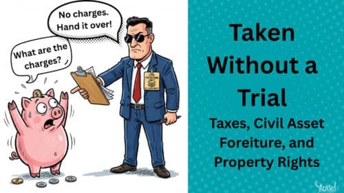 Taken Without a Trial: Taxes, Civil Asset Forfeiture, and Property Rights