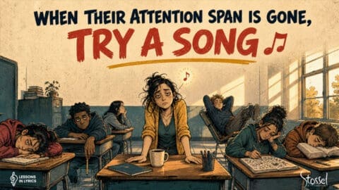 When Their Attention Span Is Gone, Try a Song