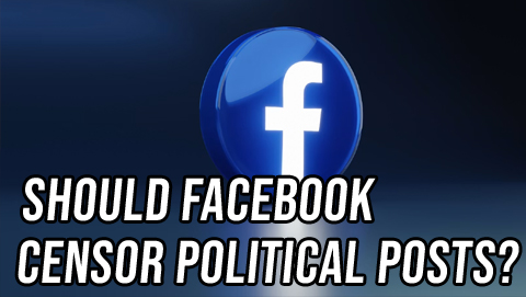 Both Sides: Should Facebook Censor Political Posts?