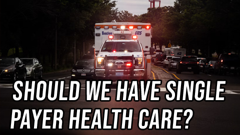 Both Sides: Should We Have Single-Payer Healthcare?